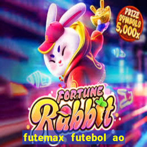 futemax futebol ao vivo hoje